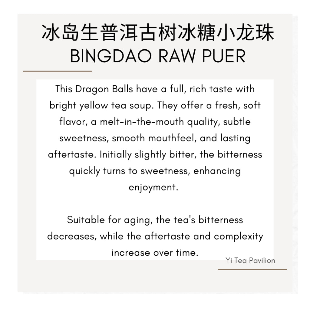 [SG Seller] ANCIENT TREE BING DAO SHENG PUER DRAGON BALL | Raw Puer | 冰糖甜冰岛生普洱古树小龙珠 | 6s | 12s
